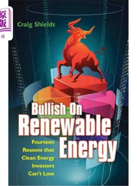 海外直订Bullish On Renewable Energy: Fourteen Reasons that Clean Energy Investors Can't  看好可再生能源：清洁能源投