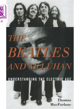 海外直订The Beatles and McLuhan: Understanding the Electric Age 披头士和麦克卢汉:了解电子时代