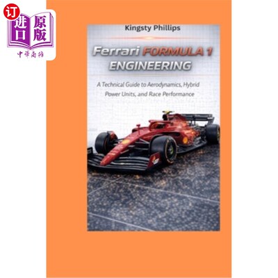 海外直订Ferrari Formula 1 Engineering: A Technical Guide to Aerodynamics, Hybrid Power U 法拉利一级方程式工程：空气