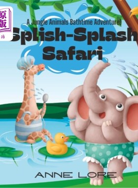 海外直订Splish-Splash Safari: A Jungle Animals Bathtime Adventure! 飞溅的野生动物园:丛林动物洗澡的冒险!