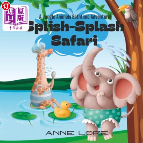 海外直订Splish-Splash Safari: A Jungle Animals Bathtime Adventure! 飞溅的野生动物园:丛林动物洗澡的冒险!