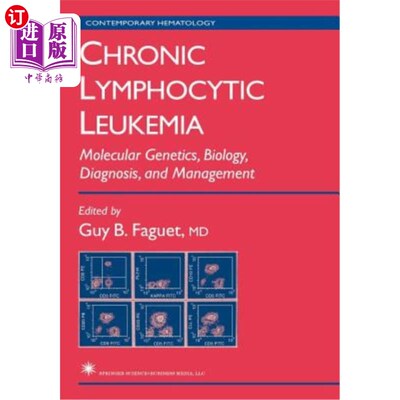 海外直订医药图书Chronic Lymphocytic Leukemia: Molecular Genetics, Biology, Diagnosis, and Manage 慢性淋巴细胞白血病