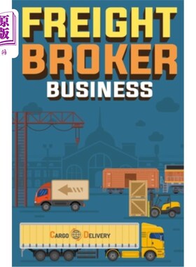 海外直订Freight Broker Business: How to Start a Successful Freight Brokerage Company 货运经纪业务：如何创办一家成功