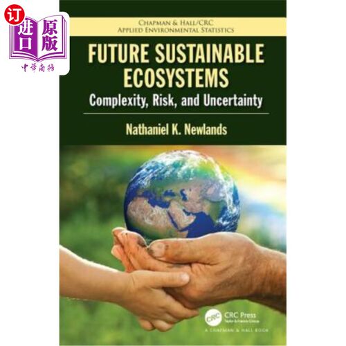 海外直订Future Sustainable Ecosystems: Complexity, Risk, and Uncertainty 未来可持续生态系统:复杂性、风险和不确定性