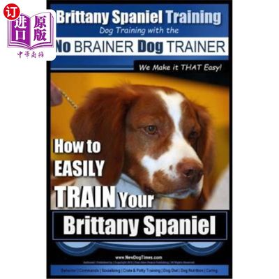 海外直订Brittany Spaniel Training Dog Training with the No Brainer Dog Trainer We Make I 布列塔尼猎犬训练狗训练与无