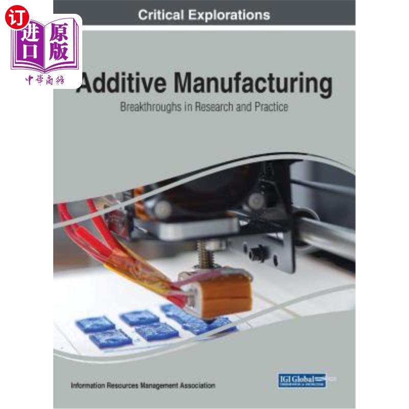 海外直订Additive Manufacturing: Breakthroughs in Research and Practice 添加剂制造：研究和实践的突破