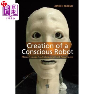 海外直订Creation of a Conscious Robot: Mirror Image Cognition and Self-Awareness 有意识机器人的创造:镜像认知与自我