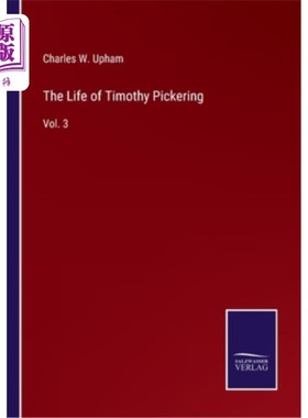 海外直订The Life of Timothy Pickering: Vol. 3 蒂莫西·皮克林的一生：第三卷