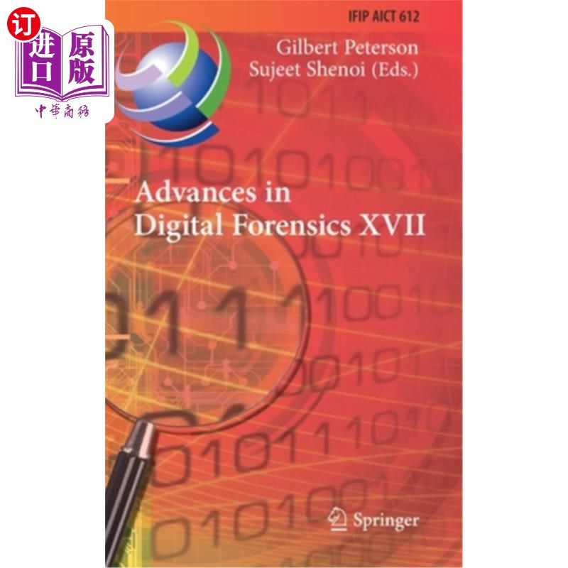 海外直订Advances in Digital Forensics XVII: 17th Ifip Wg 11.9 International Conference,  数字取证第十七届进展:第17届
