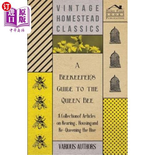 海外直订A Beekeeper's Guide to the Queen Bee - A Collection of Articles on Rearing, Hous 养蜂人指南蜂王-一个关于饲