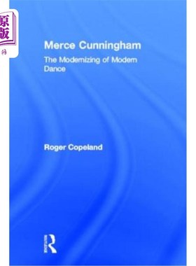 海外直订Merce Cunningham: The Modernizing of Modern Dance Merce Cunningham:现代舞的现代化