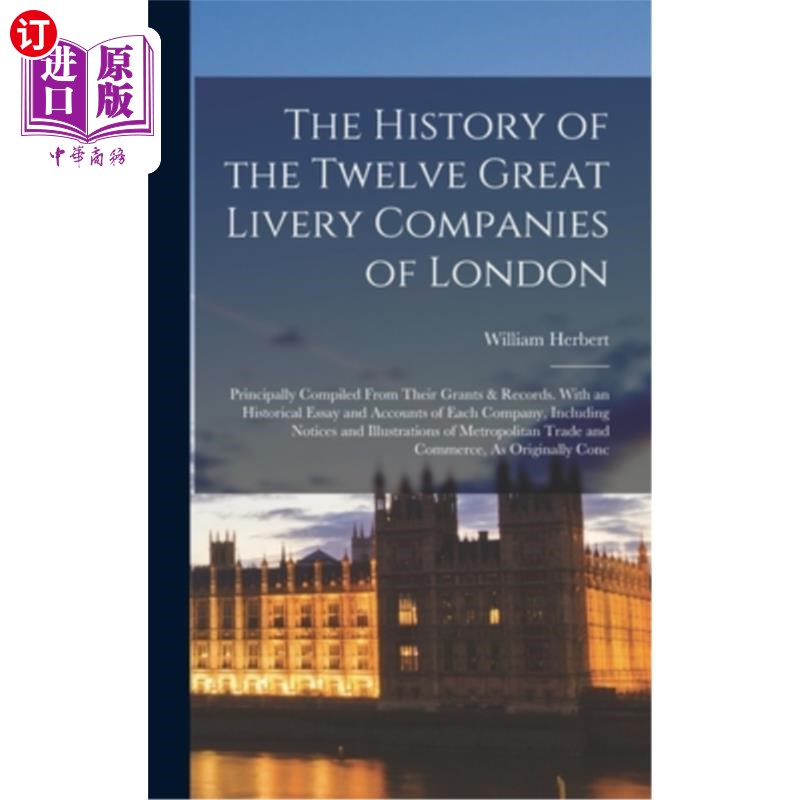海外直订The History of the Twelve Great Livery Companies of London: Principally Compiled 伦敦12家大汽车公司的历史: