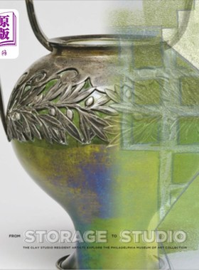 海外直订From Storage to Studio: The Clay Studio Resident Artists Explore the Philadelphi 从仓库到工作室:克雷工作室