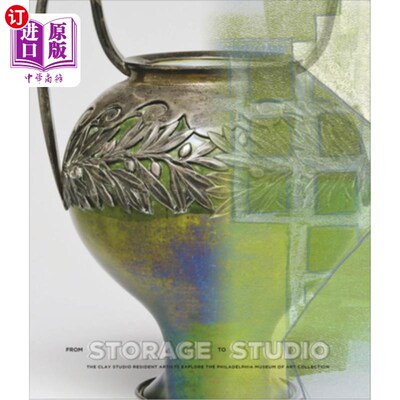 海外直订From Storage to Studio: The Clay Studio Resident Artists Explore the Philadelphi 从仓库到工作室:克雷工作室