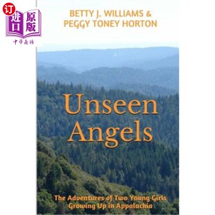海外直订Unseen Angels: The Adventures of Two Young Girls Growing Up in Appalachia 看不见的天使：两个在阿巴拉契亚长