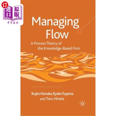 海外直订Managing Flow: A Process Theory of the Knowledge-Based Firm 管理流:知识型企业的过程理论