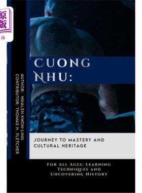 海外直订医药图书Cuong Nhu: Journey to Mastery and Cultural Heritage: For All Ages: Learning Tech 吴强：精通与文化遗