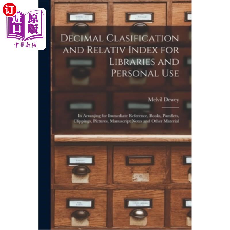 海外直订Decimal Clasification and Relativ Index for Libraries and Personal Use: In Arran 图书馆和个人使用的十进分类