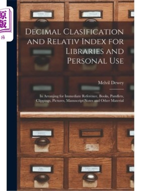 海外直订Decimal Clasification and Relativ Index for Libraries and Personal Use: In Arran 图书馆和个人使用的十进分类