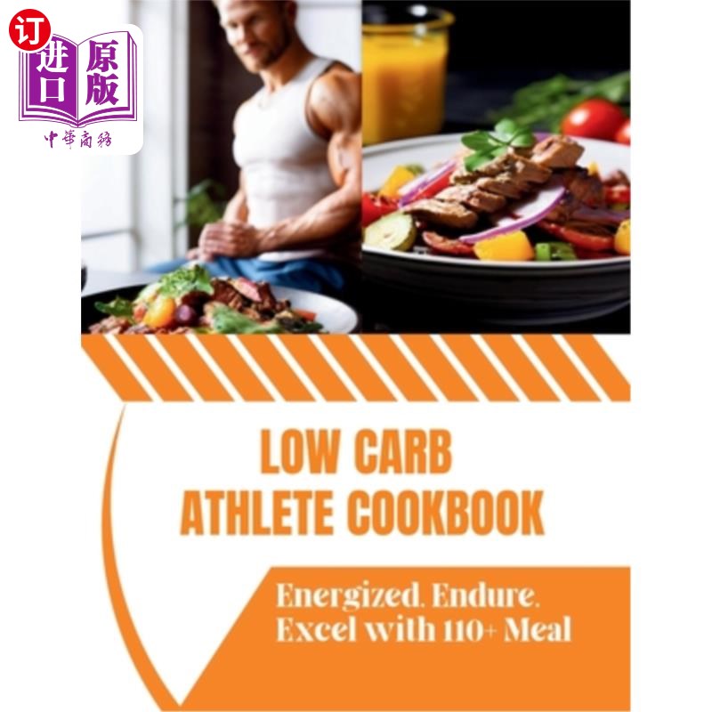 海外直订医药图书Low Carb Athlete Cookbook: Energized, Endure, Excel with 110+ Meal 低碳水化合物运动员食谱：充满活力