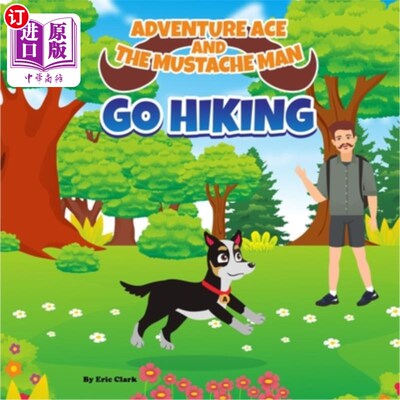 海外直订Adventure Ace and the Mustache Man: Go Hiking 冒险高手和胡子男：去徒步旅行