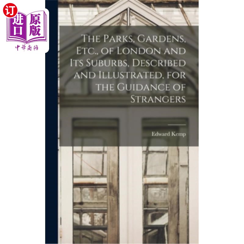 海外直订The Parks, Gardens, Etc., of London and Its Suburbs, Described and Illustrated,  伦敦及其郊区的公园、花园等
