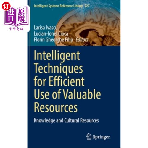 海外直订Intelligent Techniques for Efficient Use of Valuable Resources: Knowledge and Cu 有效利用有价值资源的智能技