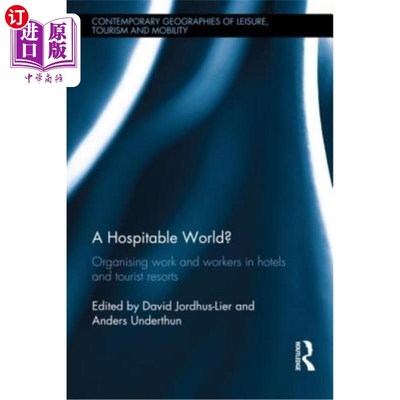 海外直订A Hospitable World?: Organising Work and Workers in Hotels and Tourist Resorts 一个好客的世界?:在酒店和旅游