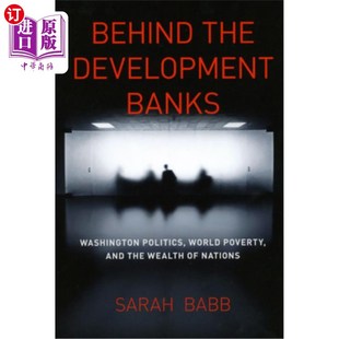 Wealth 华盛顿政治 Banks World Poverty Politics Development Washington 开发银行背后 海外直订Behind and the
