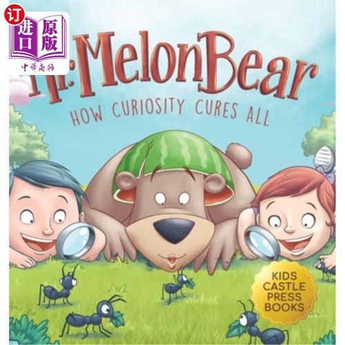 海外直订Mr. Melon Bear: How Curiosity Cures All: A fun and heart-warming Children's stor 甜瓜熊先生:好奇心如何治愈