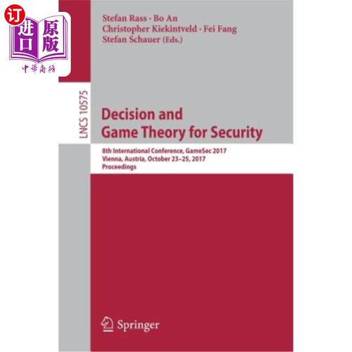 海外直订Decision and Game Theory for Security: 8th International Conference, Gamesec 201 安全决策与博弈论:第八届国际会