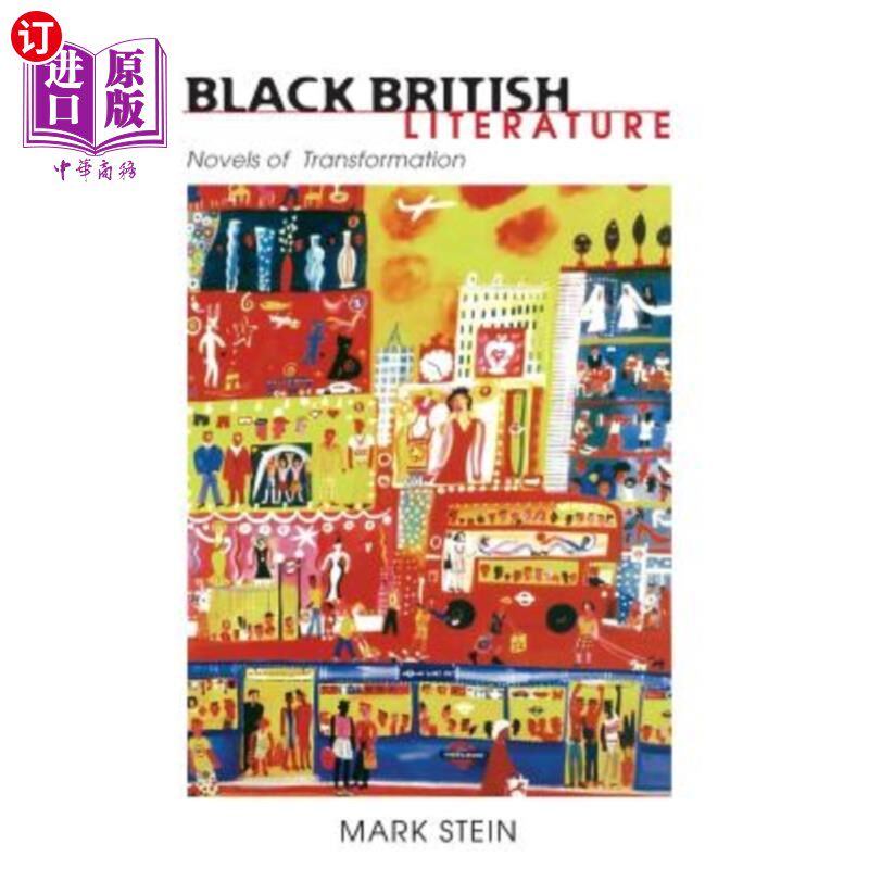 海外直订Black British Literature: Novels of Transformation 英国黑人文学:转型小说