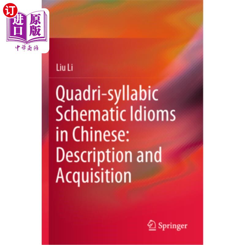 海外直订Quadri-Syllabic Schematic Idioms in Chinese: Description and Acquisition 汉语四音节图式成语：描述与习得
