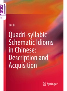 海外直订Quadri-Syllabic Schematic Idioms in Chinese: Description and Acquisition 汉语四音节图式成语：描述与习得