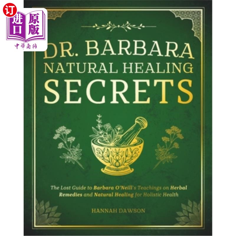 海外直订医药图书Dr. Barbara Natural Healing Secrets: The Lost Guide to Barbara O'Neill's Teachin 芭芭拉医生自然治疗