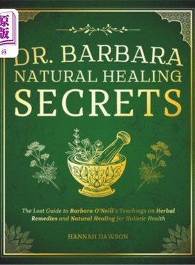 海外直订医药图书Dr. Barbara Natural Healing Secrets: The Lost Guide to Barbara O'Neill's Teachin 芭芭拉医生自然治疗