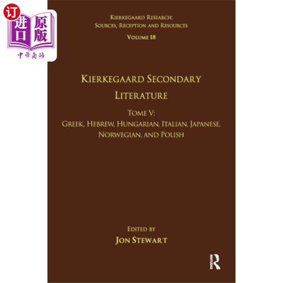 海外直订Volume 18, Tome V: Kierkegaard Secondary Literat... 第18卷，第五部：克尔凯郭尔中学文学