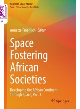 海外直订Space Fostering African Societies: Developing the African Continent Through Spac 空间促进非洲社会:通过空间