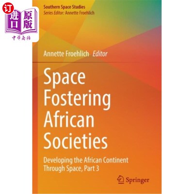 海外直订Space Fostering African Societies: Developing the African Continent Through Spac 空间促进非洲社会:通过空间