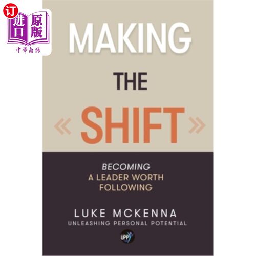 海外直订Making the Shift: Becoming a leader worth following: BECOMING A LEADER WORTH FOL 做出改变:成为一个值得跟随
