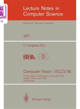 海外直订Computer Vision - Eccv 90: First European Conference on Computer Vision. Antibes 计算机视觉-Eccv 90：第