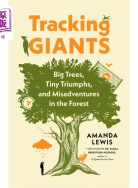 海外直订Tracking Giants: Big Trees, Tiny Triumphs, and Misadventures in the Forest 追踪巨人:森林中的大树、小胜利和
