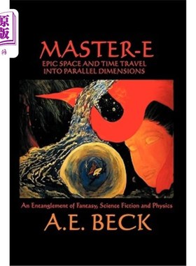 海外直订Master-E: Epic Space and Time Travel Into Parallel Dimensions: An Entanglement o Master-E:史