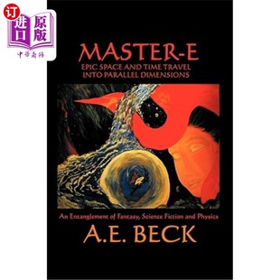 海外直订Master-E: Epic Space and Time Travel Into Parallel Dimensions: An Entanglement o Master-E:史