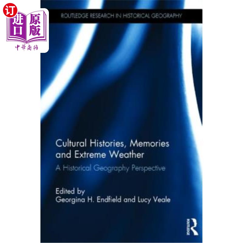 海外直订Cultural Histories, Memories and Extreme Weather: A Historical Geography Perspec 文化历史、记忆与极端天气: