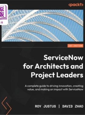 海外直订ServiceNow for Architects and Project Leaders: A complete guide to driving innov 面向架构师和项目负责人的Se