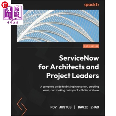 海外直订ServiceNow for Architects and Project Leaders: A complete guide to driving innov 面向架构师和项目负责人的Se