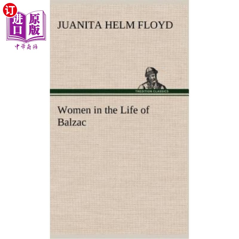 海外直订Women in the Life of Balzac 巴尔扎克生活中的女性