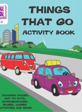 海外直订Things That Go Activity Book: Cars, Planes, Boats, Coloring, Dot to Dot, Mazes a 活动手册：汽车、飞机、船只