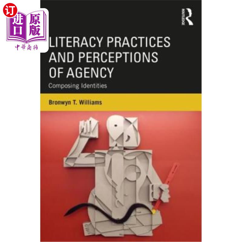 海外直订Literacy Practices and Perceptions of Agency: Composing Identities 扫盲实践与机构认知：构成身份